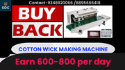 WITH BUY BACK AGREEMENT COTTON WICK MACHINE, CALL-9348920066